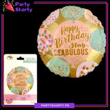 Happy Birthday Stay Fabulous Printed Round Shaped Foil Balloon For Birthday Party Decoration and Celebration