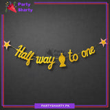 Half Way to One Scripted Glittered Foamic Banner With Feeder & Stars For Half / 6 Month Birthday Decoration & Celebration