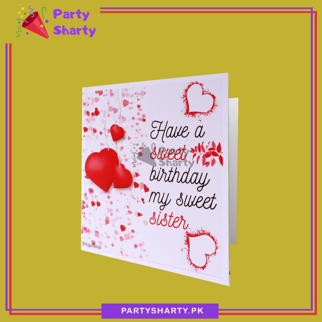 Have a Sweet Birthday My Sweet Sister With Hearts Printed Greeting Card
