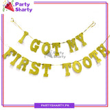I GOT MY FIRST TOOTH Glitter Foamic Banner For First Tooth Decoration and Celebration