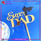 Golden Super Dad Acrylic Cake Topper For Fathers Day or Birthday Party Celebration and Decoration
