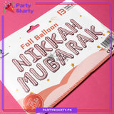 Nikkah Mubarak Foil Balloon Set For Nikkah / Wedding Decoration and Celebrations