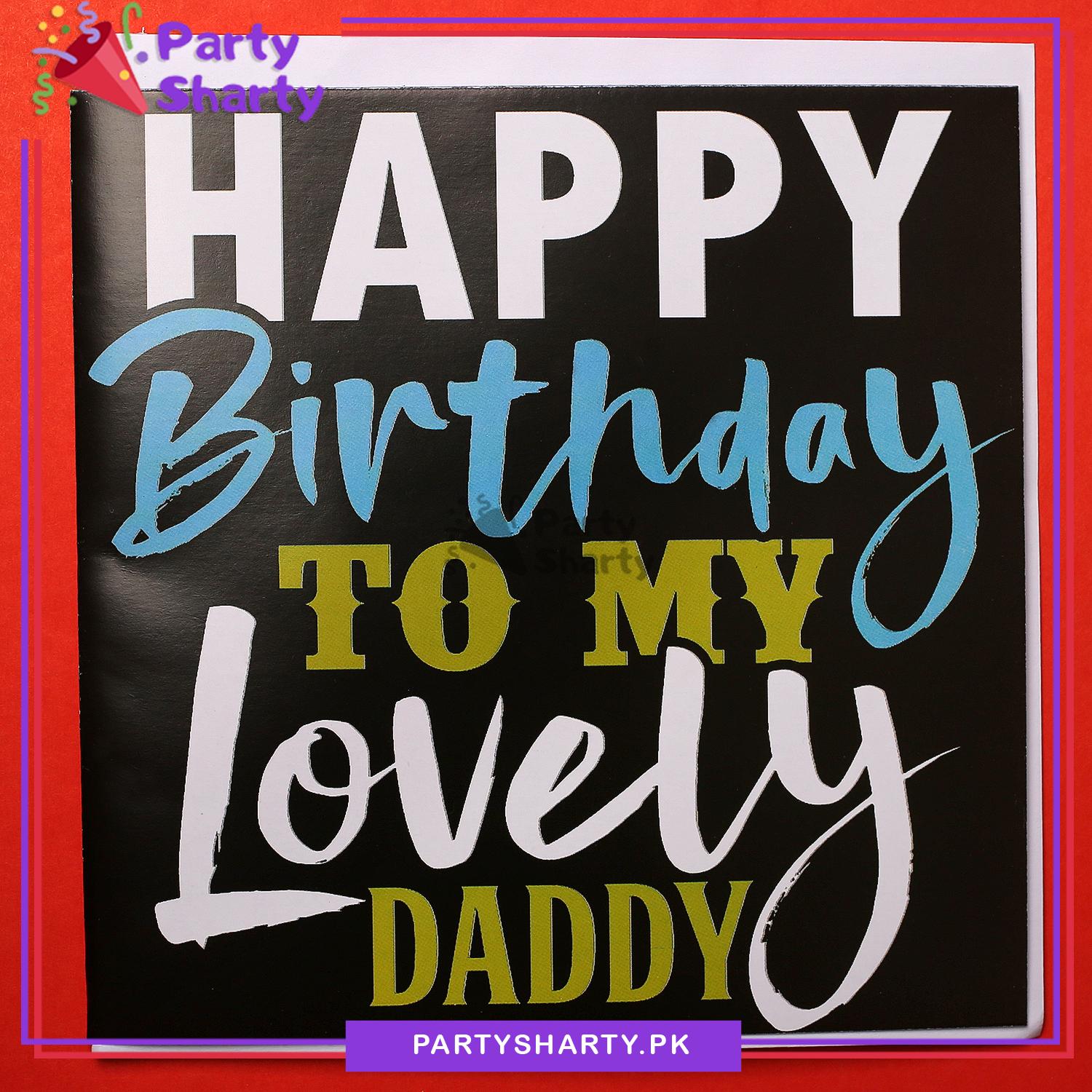 Happy Birthday To My Lovely Daddy Greeting Card